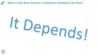 What Is the Best Answer a Software Architect Can Give?
9
 