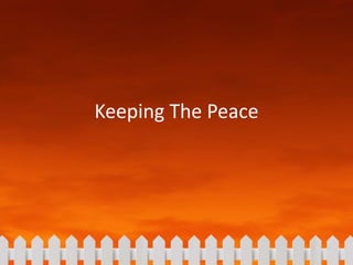 Keeping The Peace

 