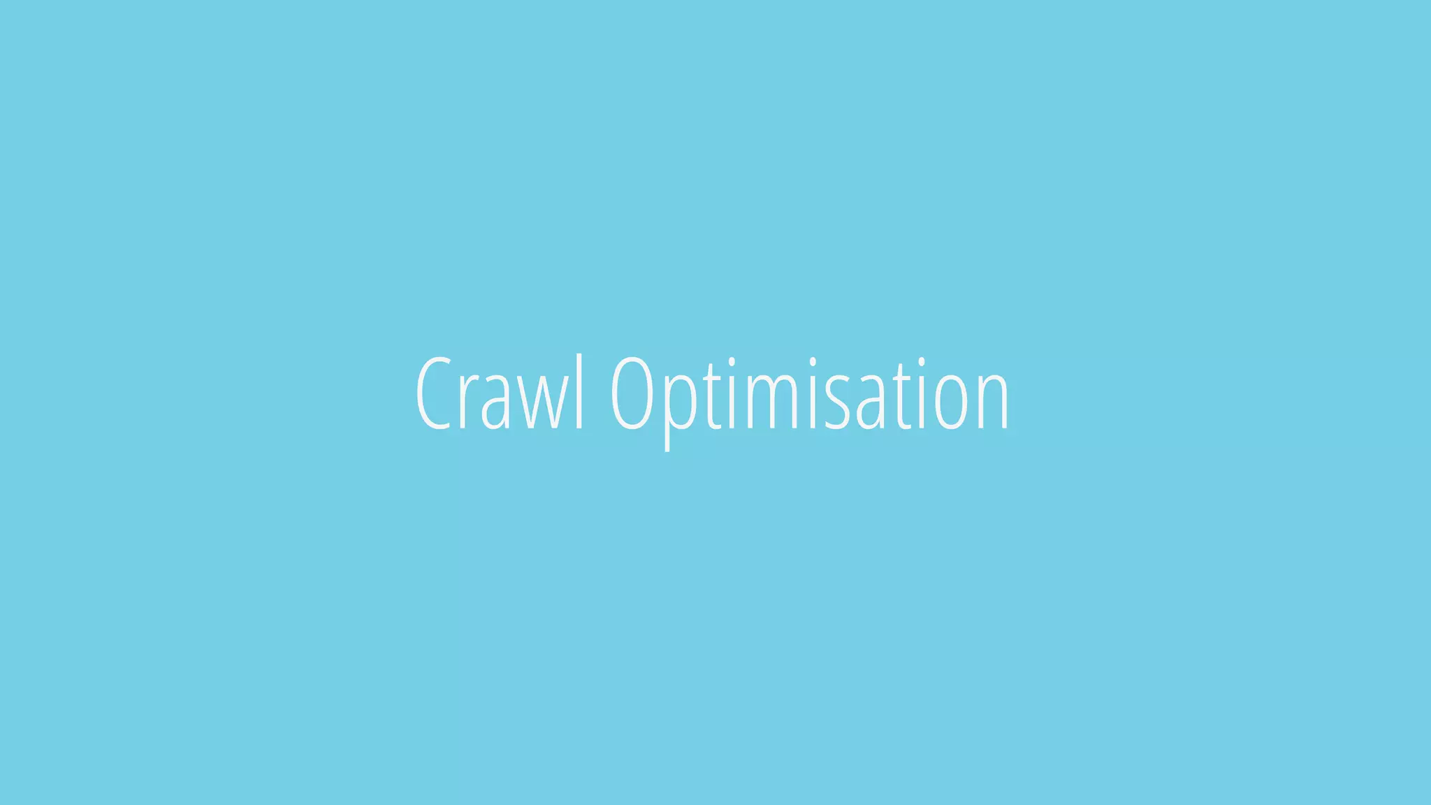 Crawl Optimisation
 