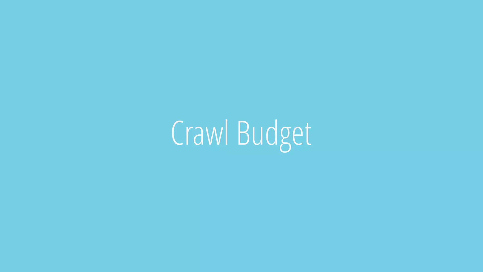 Crawl Budget
 