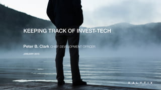KEEPING TRACK OF INVEST-TECH!
!
Peter B. Clark CHIEF DEVELOPMENT OFFICER

JANUARY 2015!
 