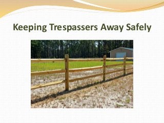 Keeping Trespassers Away Safely
 