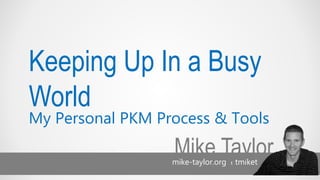 Keeping Up In a Busy World: My Personal PKM Process & Tools 