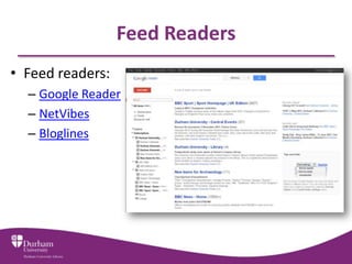 Feed Readers
• Feed readers:
  – Google Reader
  – NetVibes
  – Bloglines
 