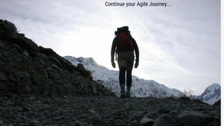 Continue your Agile Journey...
 