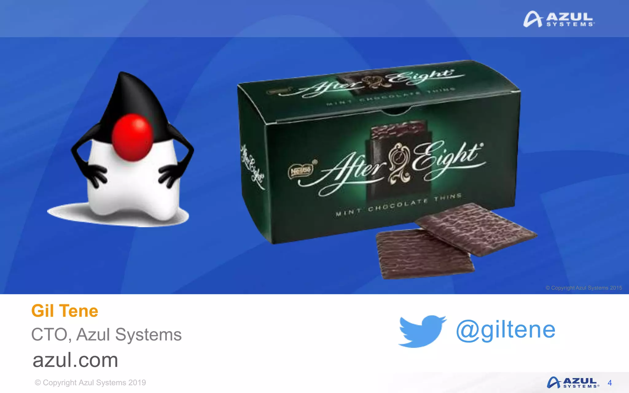 © Copyright Azul Systems 2019
© Copyright Azul Systems 2015
@giltene
Java
After 8
Gil Tene
CTO, Azul Systems
4
 