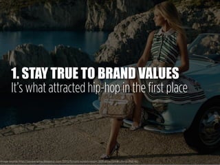 1. STAY TRUE TO BRAND VALUES
It’s what attracted hip-hop in the first place
Image source: http://awake-smile.blogspot.com/...