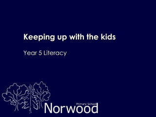 Keeping up with the kids Year 5 Literacy 