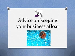 Advice on keeping
your business afloat
 