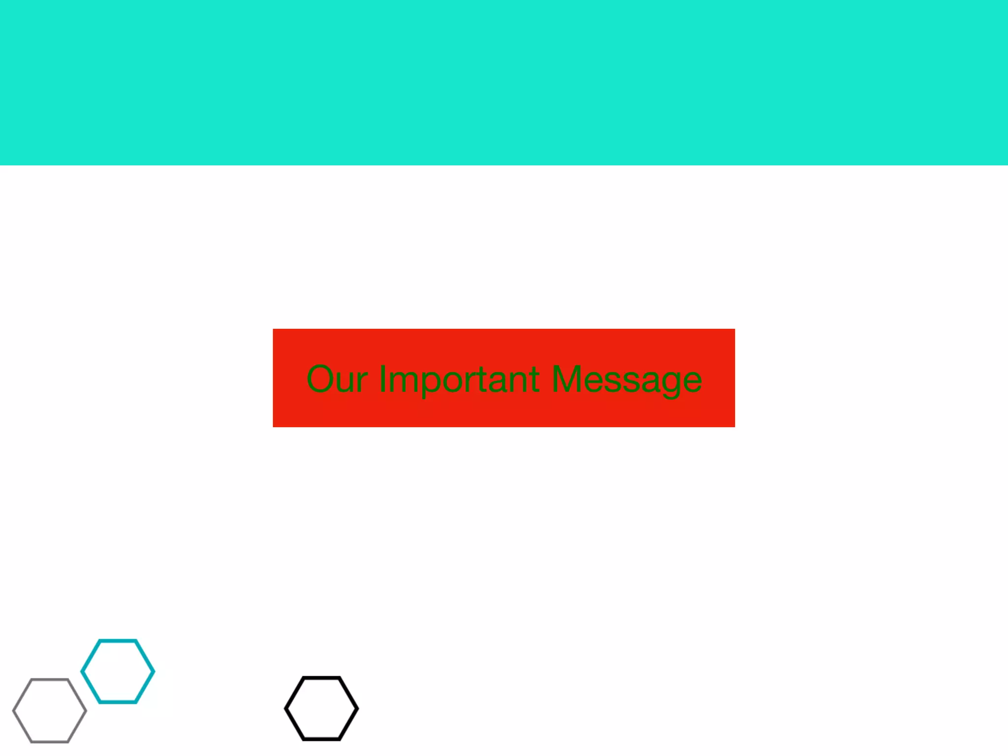 Our Important Message
 