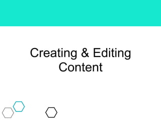 Creating & Editing
Content
 