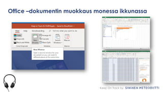 Keep On Track by
Office –dokumentin muokkaus monessa ikkunassa
 