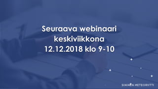 Keep On Track by
Seuraava webinaari
keskiviikkona
12.12.2018 klo 9-10
 