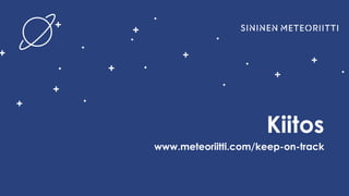 Keep On Track by
Kiitos
www.meteoriitti.com/keep-on-track
 