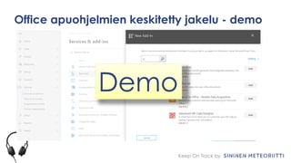 Keep On Track by
Office apuohjelmien keskitetty jakelu - demo
Demo
 