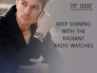 Keep Shining With The Radiant Rado Watches 
