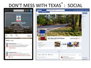 DON’T MESS WITH TEXAS®
: SOCIAL
MEDIA
 
