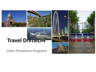 Travel DIVISION
Litter Prevention Programs
 