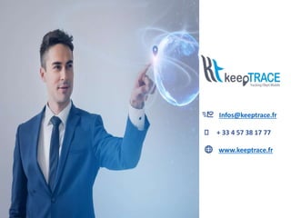 Infos@keeptrace.fr
🕿 + 33 4 57 38 17 77
www.keeptrace.fr
 