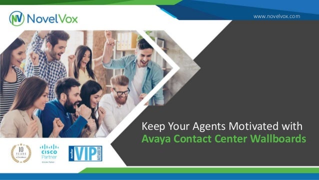 www.novelvox.com
Keep Your Agents Motivated with
Avaya Contact Center Wallboards
 