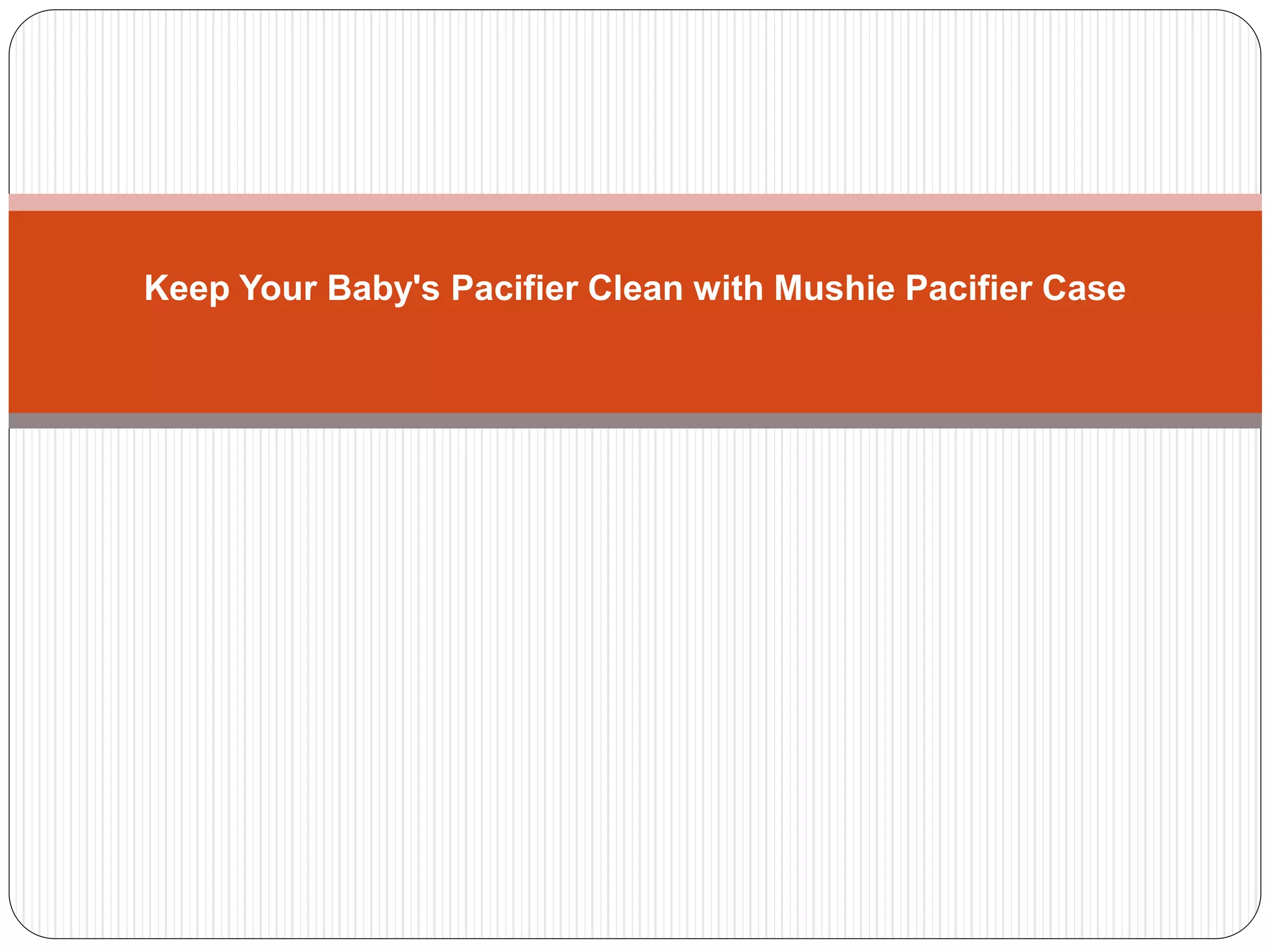 Keep Your Baby's Pacifier Clean with Mushie Pacifier Case
 