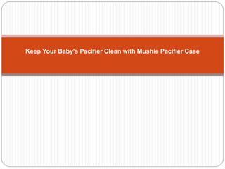 Keep Your Baby's Pacifier Clean with Mushie Pacifier Case
 