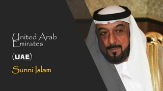 United Arab
Emirates
(UAE)
Sunni Islam
 