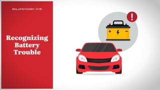 Recognizing
Battery
Trouble
 