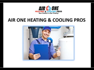 AIR ONE HEATING & COOLING PROS
 