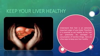 Keep your Liver Healthy and Strong | PPTX