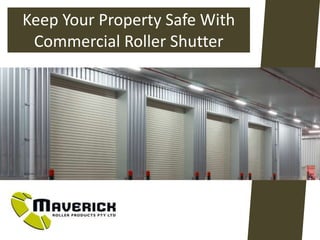 Keep Your Property Safe With
Commercial Roller Shutter
 