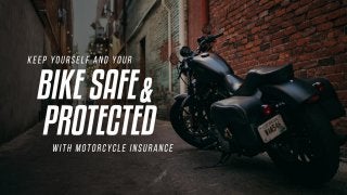 Keep yourself and your bike safe and protected with motorcycle insurance