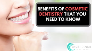 BENEFITS OF COSMETIC
DENTISTRY THAT YOU
NEED TO KNOW
 