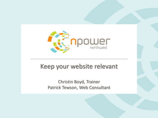 Keep your website relevantChristin Boyd, TrainerPatrick Tewson, Web Consultant 