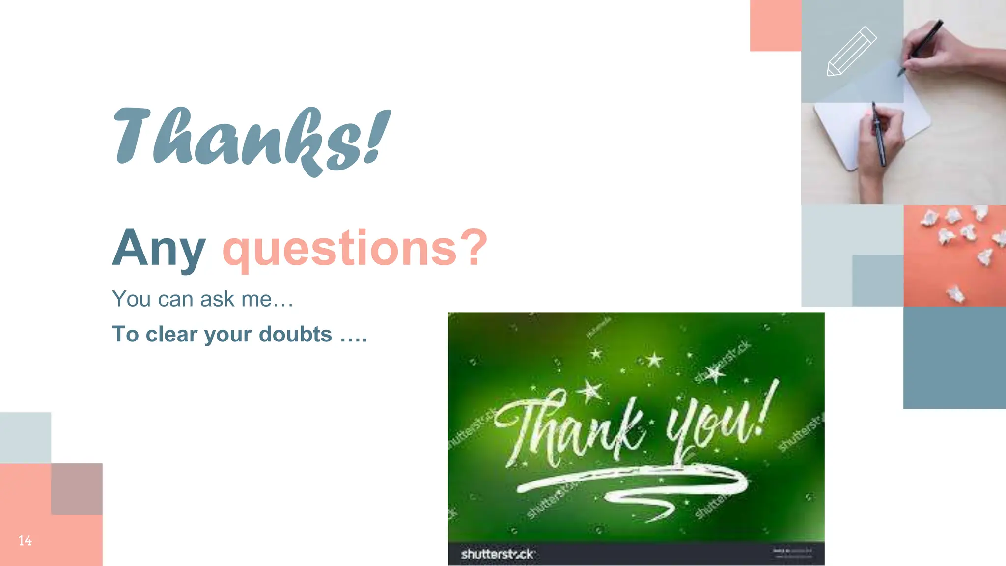 Thanks!
Any questions?
You can ask me…
To clear your doubts ….
14
 