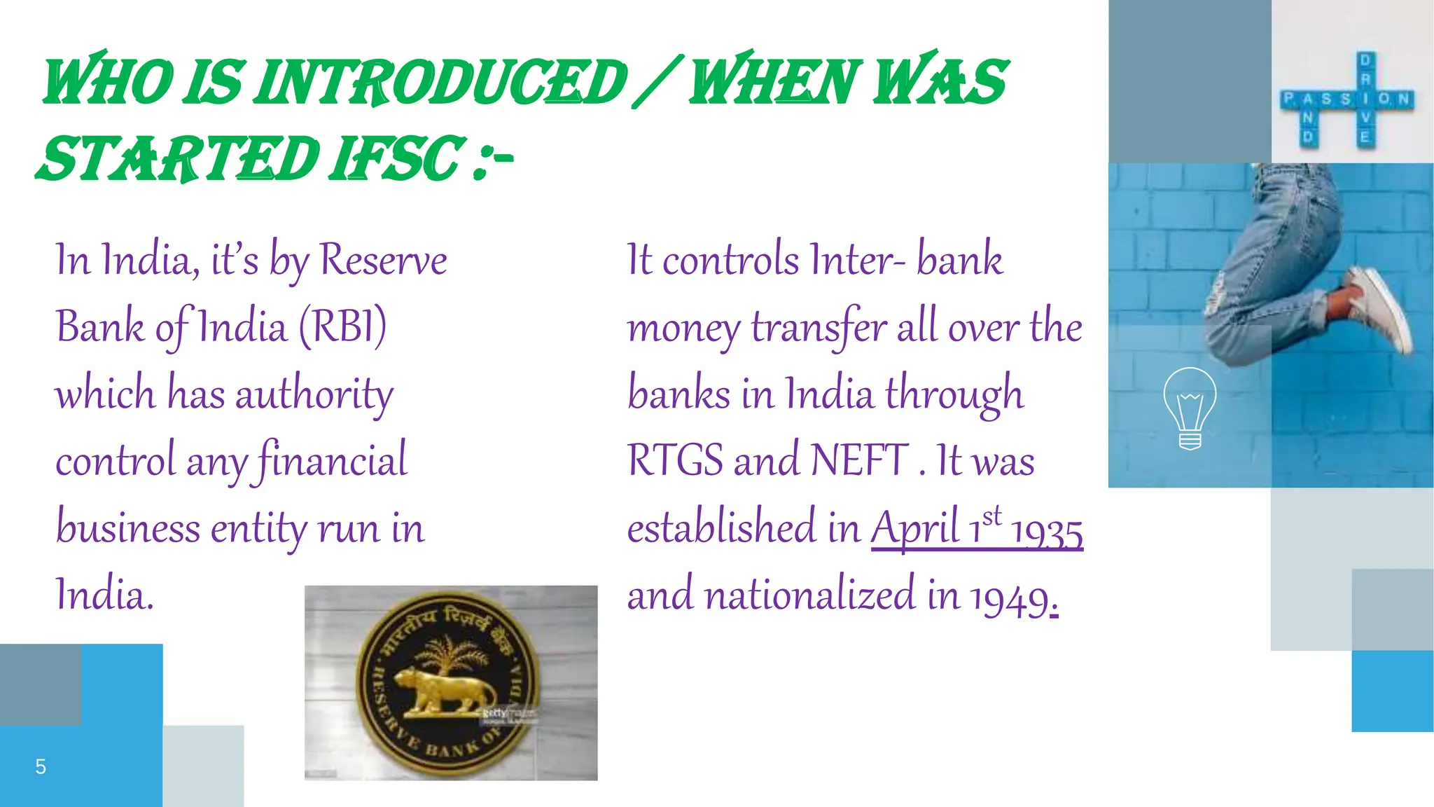 It controls Inter- bank
money transfer all over the
banks in India through
RTGS and NEFT . It was
established in April 1st 1935
and nationalized in 1949.
Who is introduced / when was
started IFSC :-
In India, it’s by Reserve
Bank of India (RBI)
which has authority
control any financial
business entity run in
India.
5
 