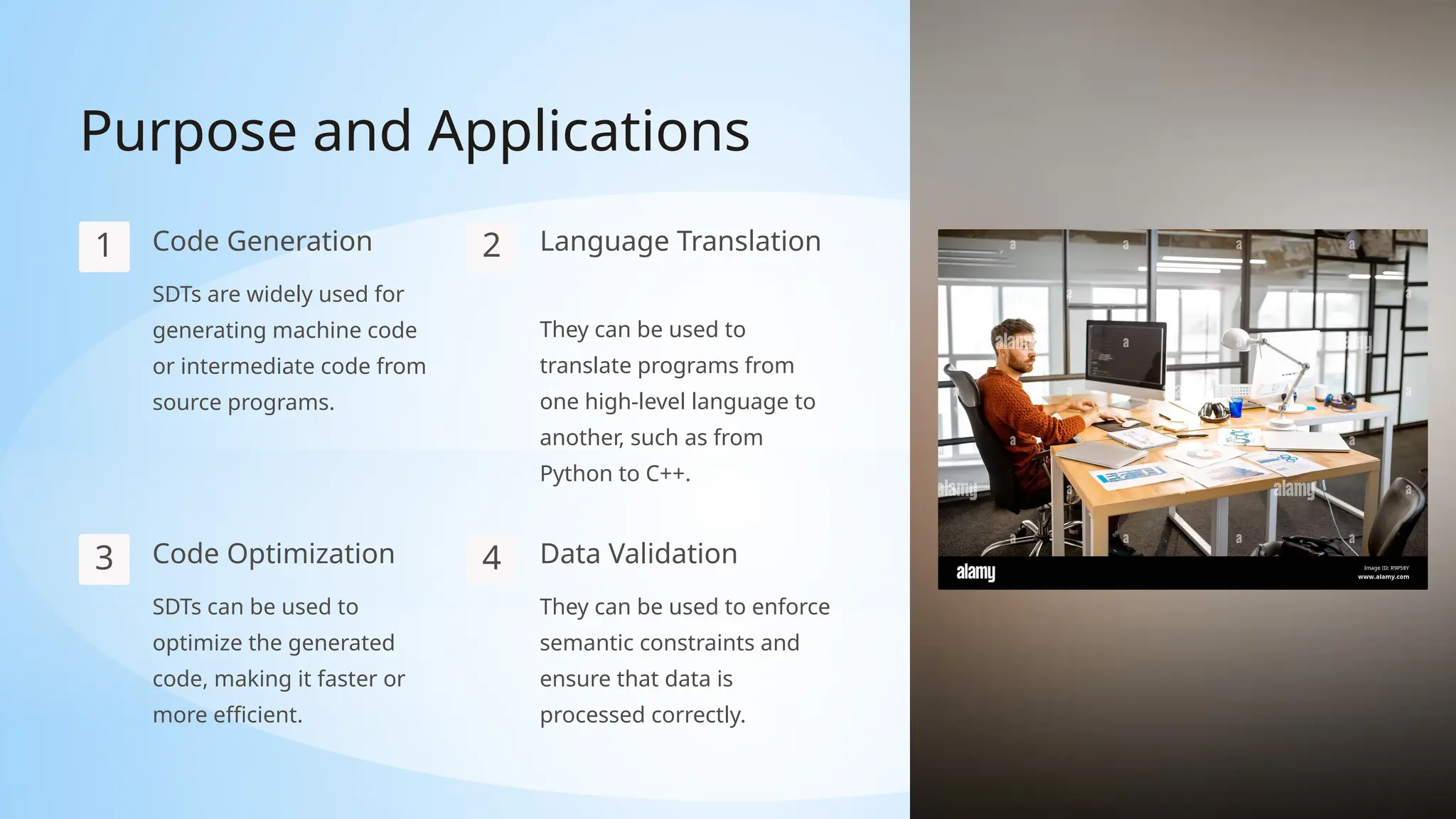 Purpose and Applications
1 Code Generation
SDTs are widely used for
generating machine code
or intermediate code from
source programs.
2 Language Translation
They can be used to
translate programs from
one high-level language to
another, such as from
Python to C++.
3 Code Optimization
SDTs can be used to
optimize the generated
code, making it faster or
more efficient.
4 Data Validation
They can be used to enforce
semantic constraints and
ensure that data is
processed correctly.
 