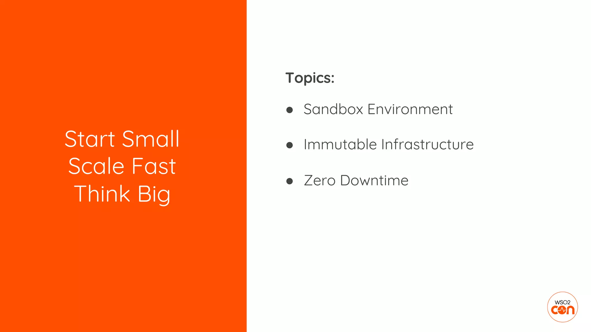 Start Small
Scale Fast
Think Big
Topics:
● Sandbox Environment
● Immutable Infrastructure
● Zero Downtime
 