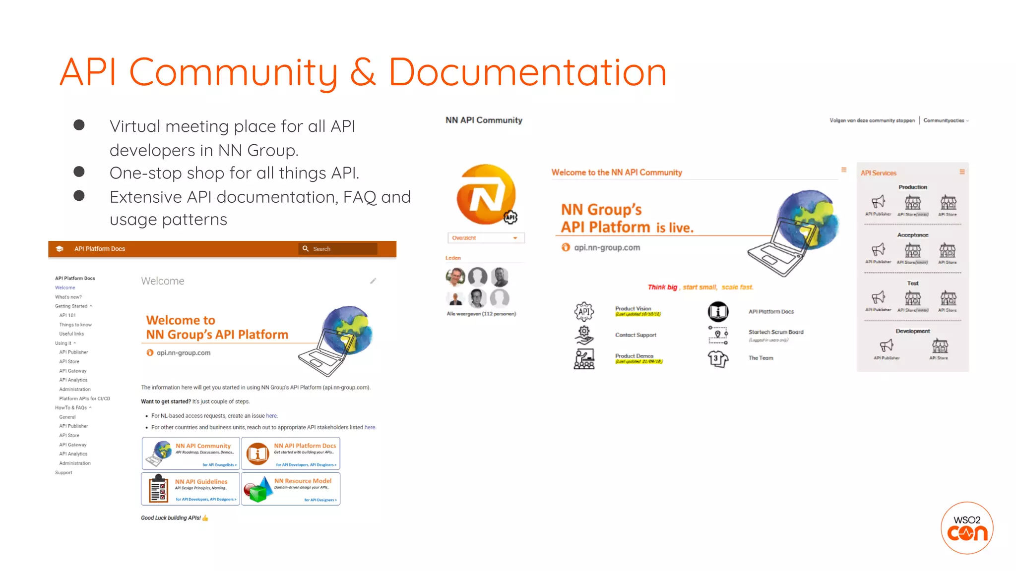 ● Virtual meeting place for all API
developers in NN Group.
● One-stop shop for all things API.
● Extensive API documentation, FAQ and
usage patterns
API Community & Documentation
 
