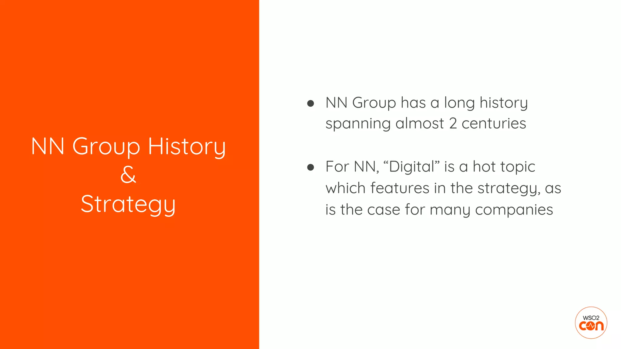 NN Group History
&
Strategy
● NN Group has a long history
spanning almost 2 centuries
● For NN, “Digital” is a hot topic
which features in the strategy, as
is the case for many companies
 