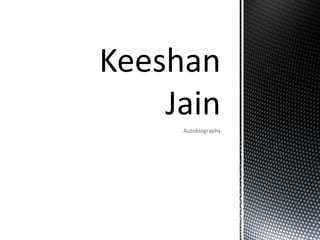 Autobiography  Keeshan Jain  