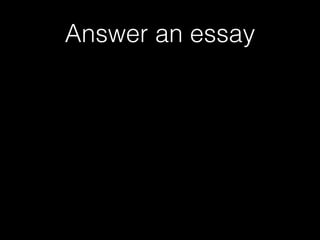 Answer an essay