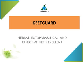 KEETGUARD
HERBAL ECTOPARASITIDAL AND
EFFECTIVE FLY REPELLENT

 