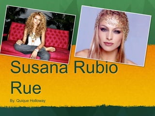 Paulina 
Susana Rubio 
Rue 
By. Quique Holloway 
 