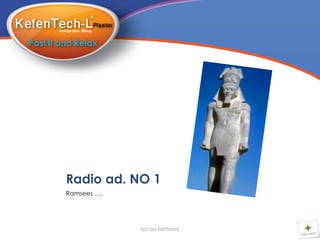 Radio ad. NO 1
Ramsees ….




             by:aa.tantawy
 