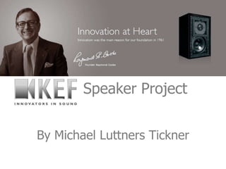 Speaker Project


By Michael Luttners Tickner
 