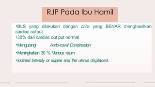 Kegawatdaruratan maternal RJP ibu hamil.pptx