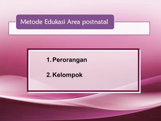1. Perorangan

2. Kelompok
 