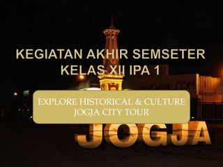 EXPLORE HISTORICAL & CULTURE
JOGJA CITY TOUR

 