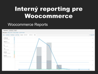 Interný reporting pre
Woocommerce
Woocommerce Reports
 